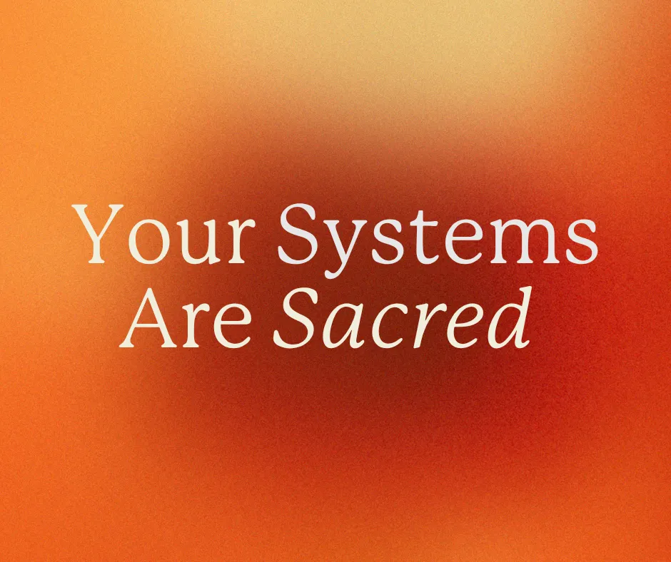 Systems are Sacred