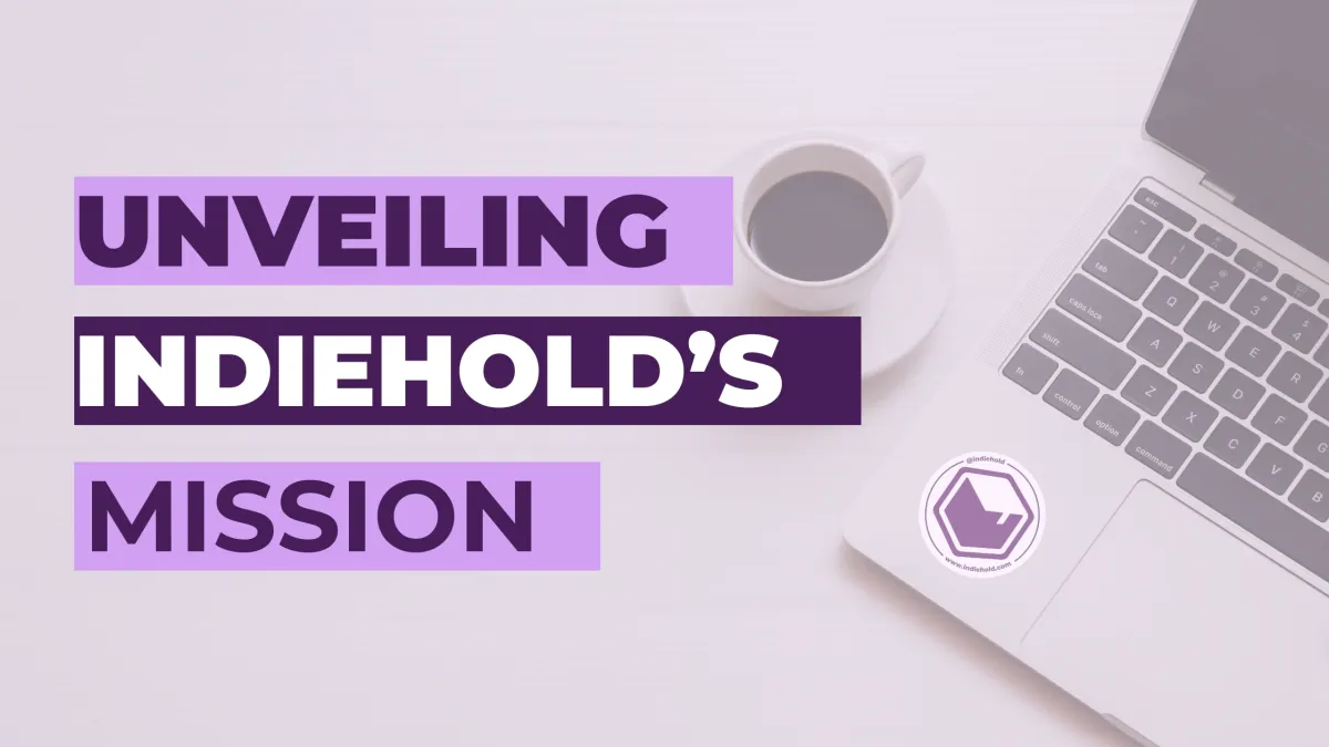 Unveiling IndieHold’s Mission & Values