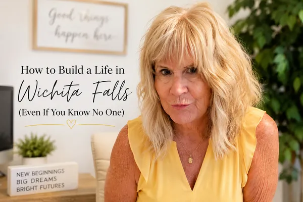 Starting Over in Wichita Falls - (Even If You Know No One)