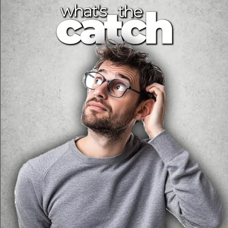 "What's the Catch?" Honestly, That's Exactly Why We Built It This Way.