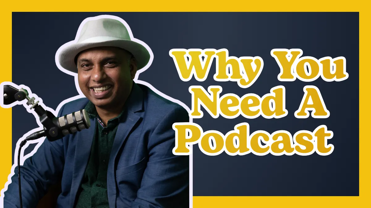 Why You Need A Podcast