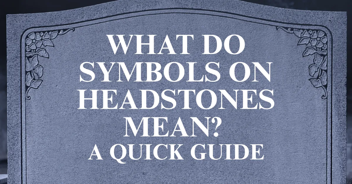 What Do Symbols on Headstones Mean? A Quick Guide