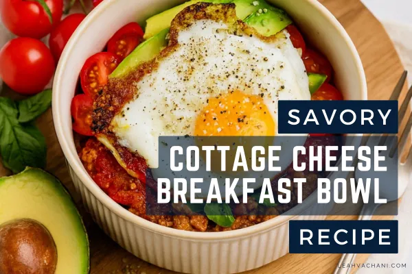 Recipe: Savory Cottage Cheese Breakfast Bowl