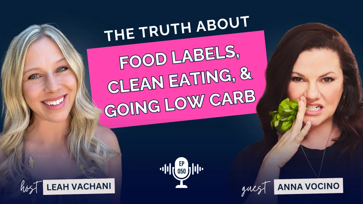 The Truth About Food Labels, Clean Eating, and Going Low Carb Without Feeling Deprived