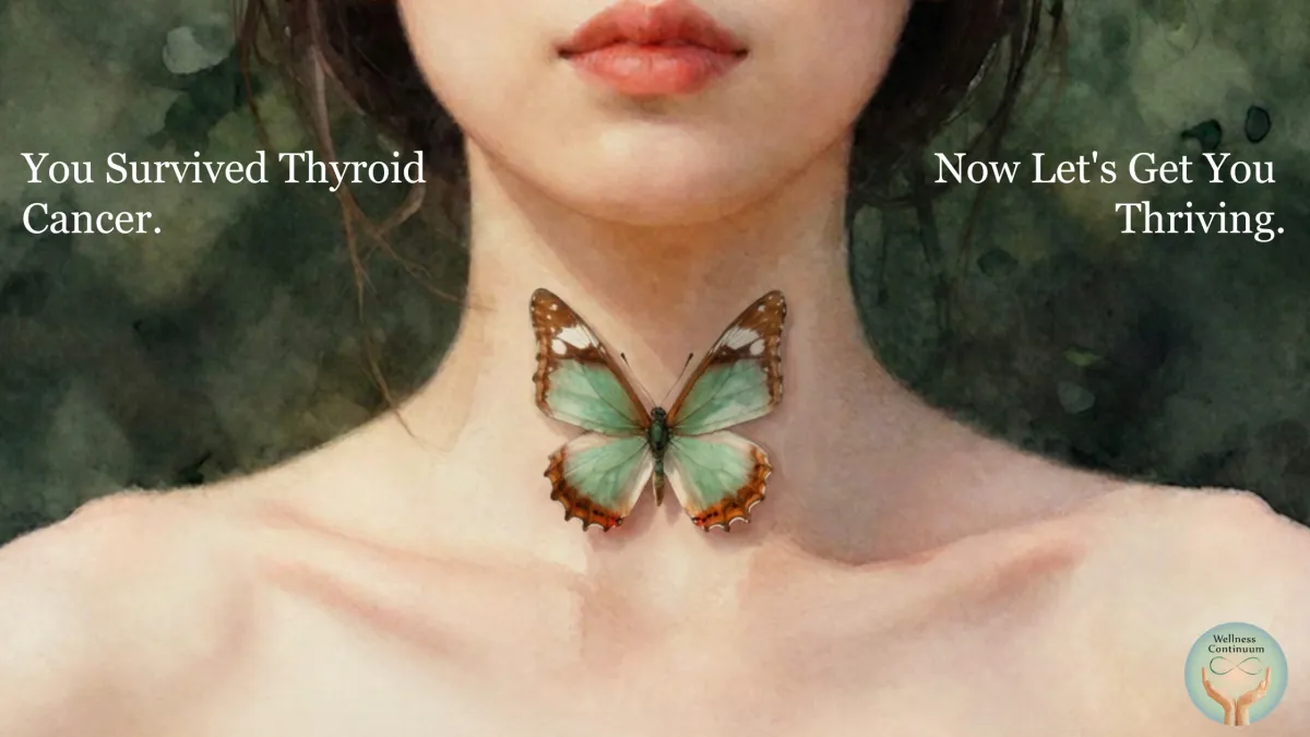 You Survived Thyroid Cancer. Now Let's Get You Thriving.