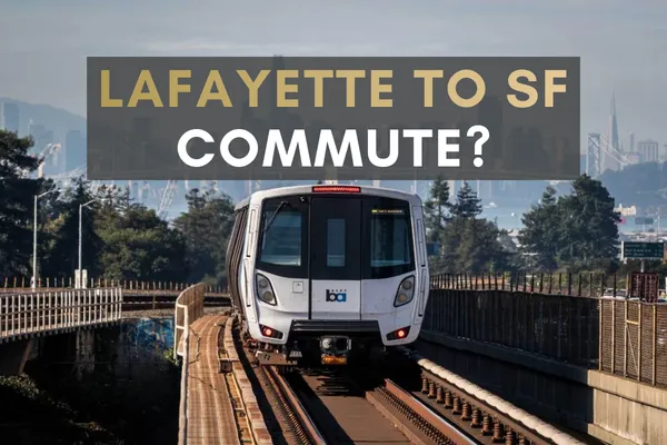Commuting From Lafayette to San Francisco: BART, Time, and Cost Breakdown