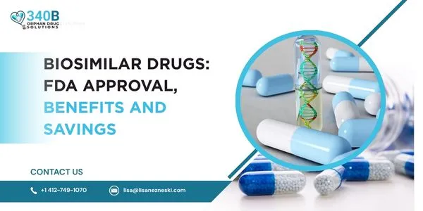 Biosimilar Drugs: FDA Approval, Benefits and Savings