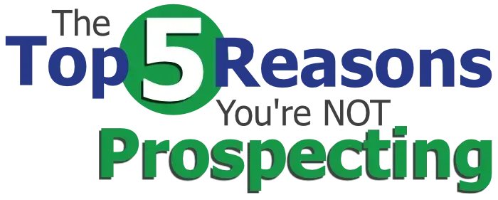 The Top 5 Reasons You're NOT Prospecting