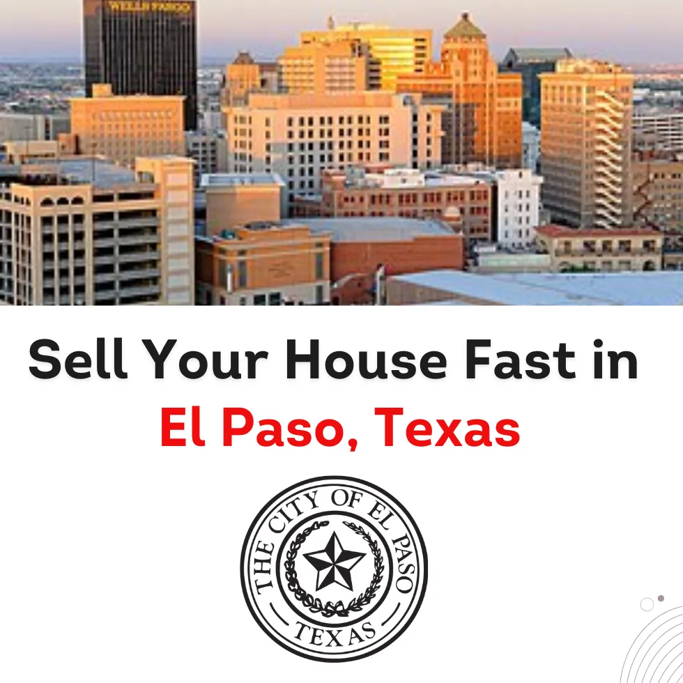 Sell Your House Fast in El Paso, Texas, TX