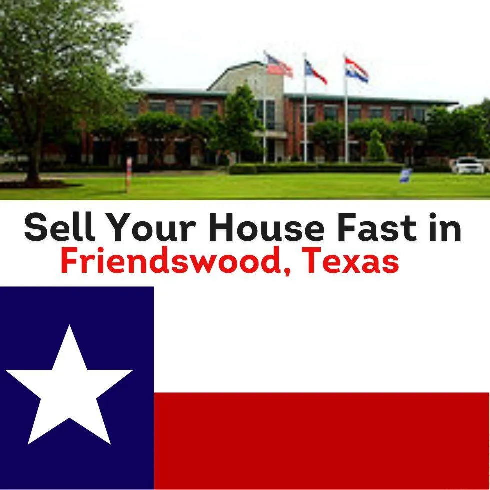 Sell Your House Fast in Friendswood, Texas