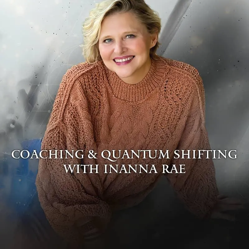 Coaching & Quantum Shifting with Inanna Rae