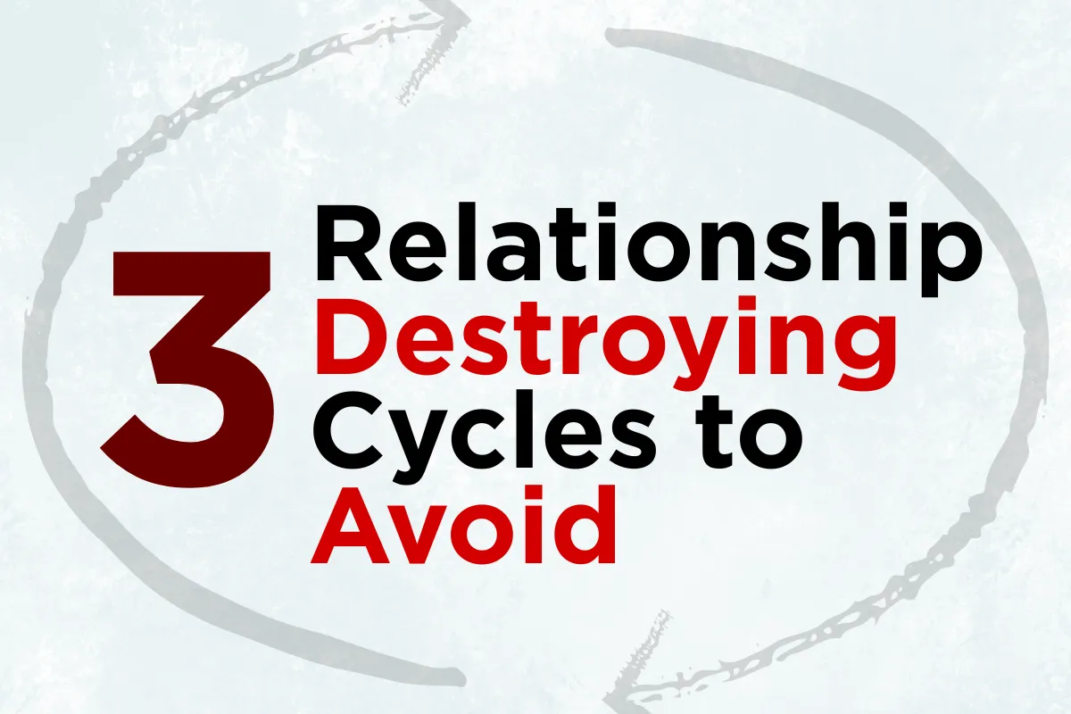 3 Relationship Destroying Cycles to Avoid