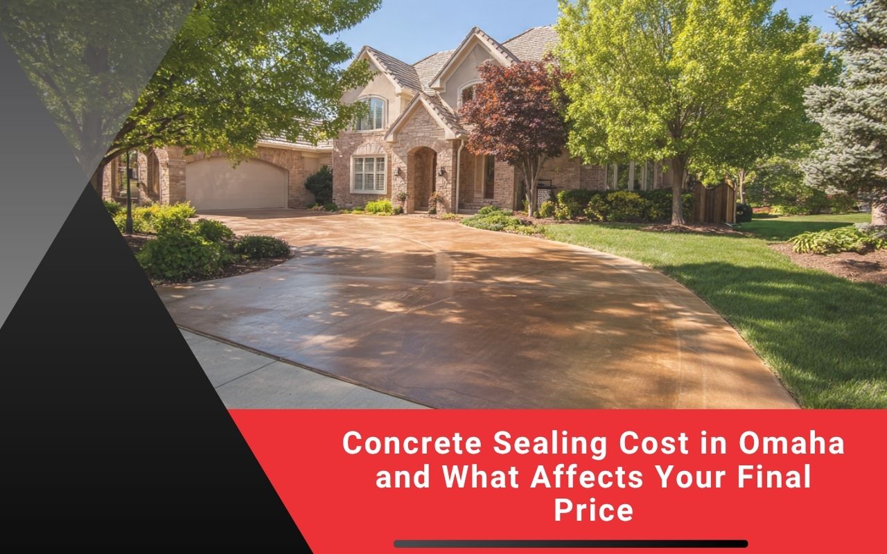 Concrete Sealing Cost in Omaha and What Affects Your Final Price