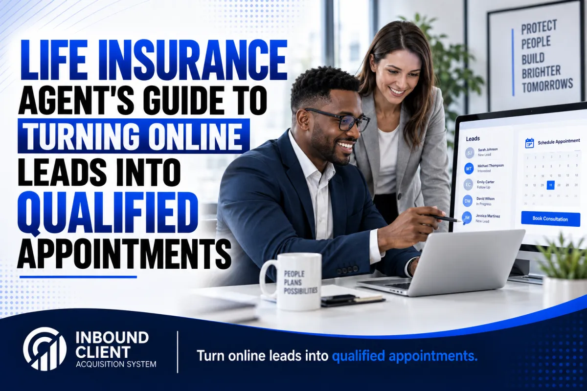 Life Insurance Agent’s Guide to Turning Online Leads Into Qualified Appointments