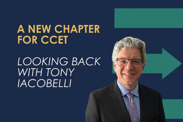A New Chapter for CCET: Looking Back with Tony Iacobelli