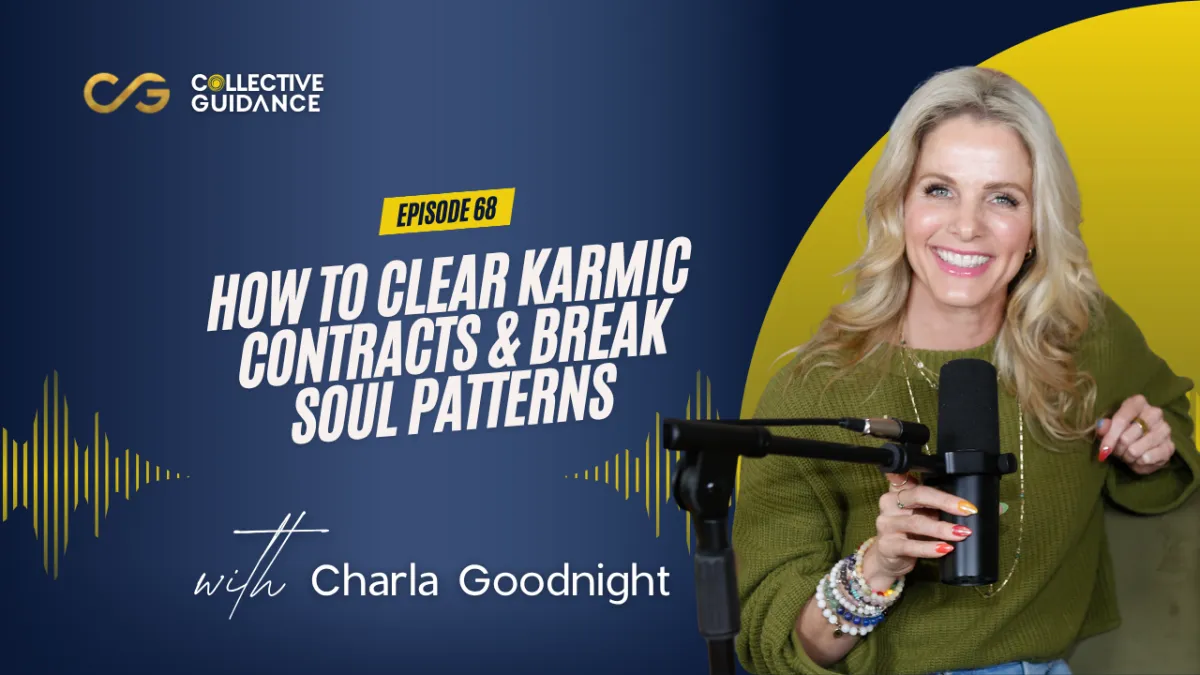 68 : How to Clear Karmic Contracts & Break Soul Patterns 