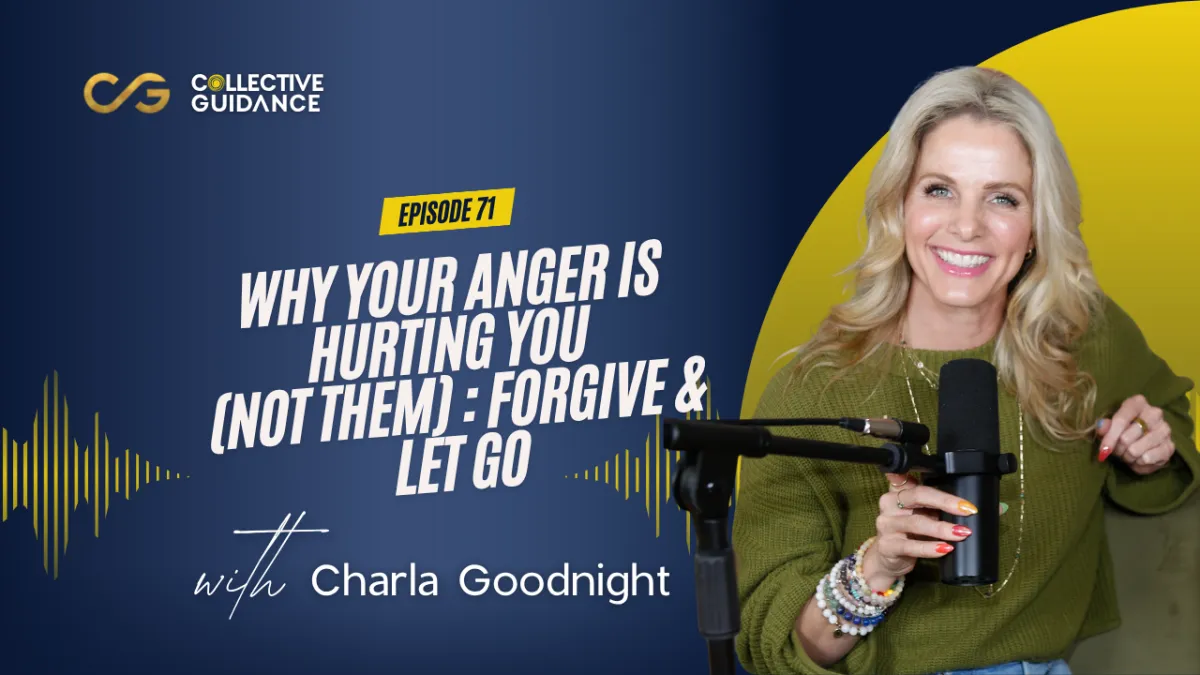 71 : Why Your Anger Is Hurting YOU (Not Them) | Forgive & Let Go