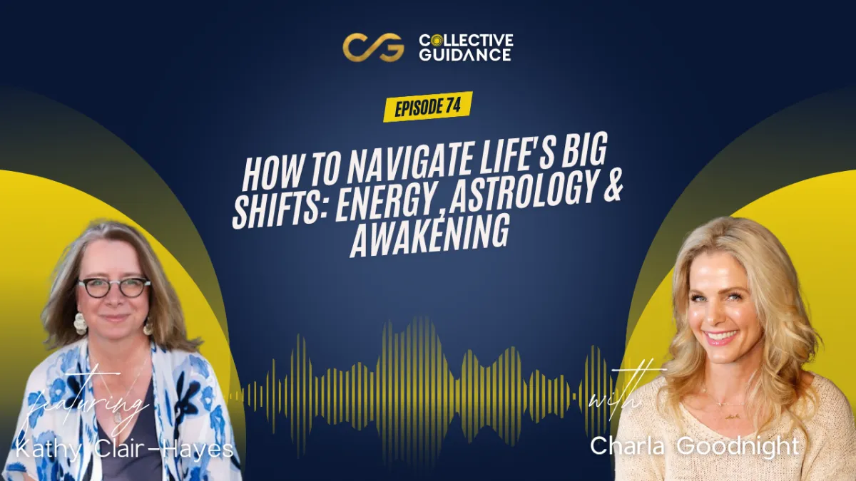 74 : How to Navigate Life's Big Shifts: Energy, Astrology & Awakening