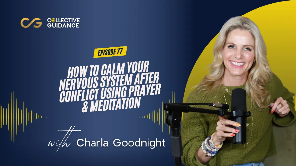 77 : How to Calm Your Nervous System After Conflict Using Prayer & Meditation