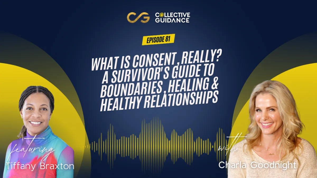 81 : What Is Consent, Really? A Survivor's Guide to Boundaries, Healing & Healthy Relationships | Tiffany Braxton