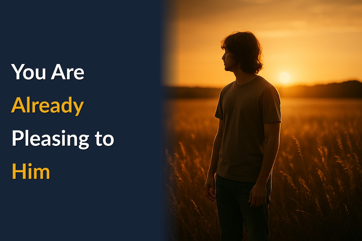 You Are Already Pleasing to Him