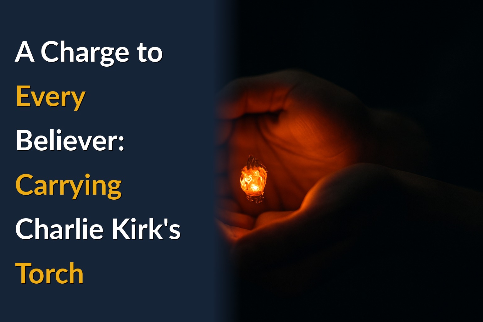 A Charge to Every Believer: Carrying Charlie Kirk's Torch