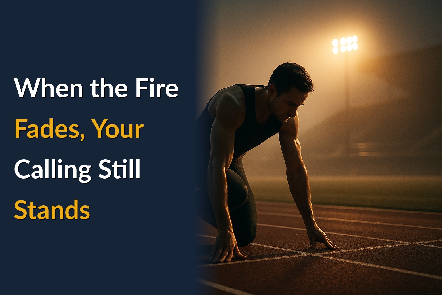 When the Fire Fades, Your Calling Still Stands