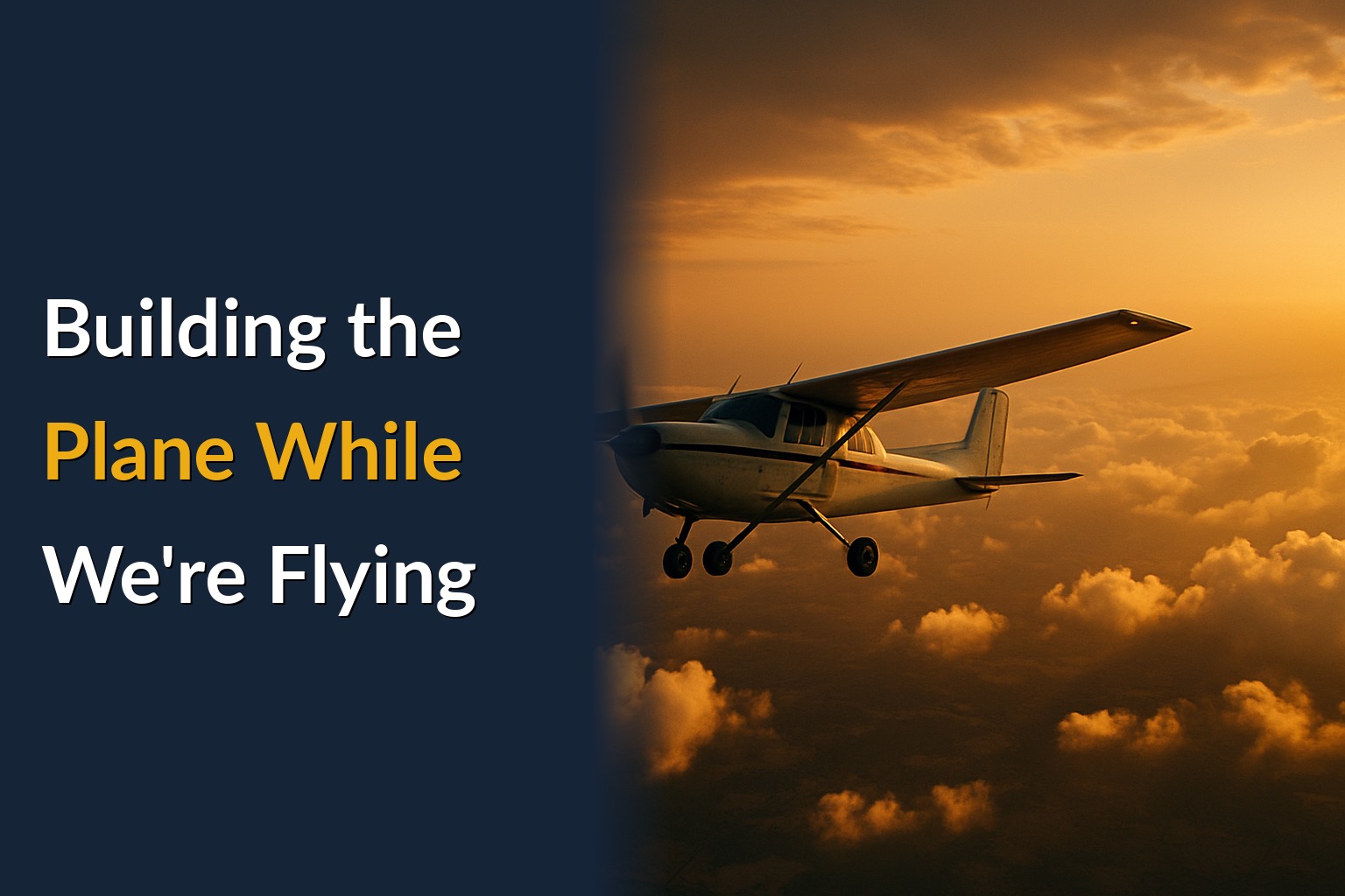 Building the Plane While We're Flying