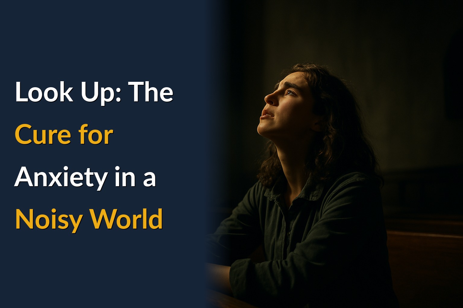 Look Up: The Cure for Anxiety in a Noisy World