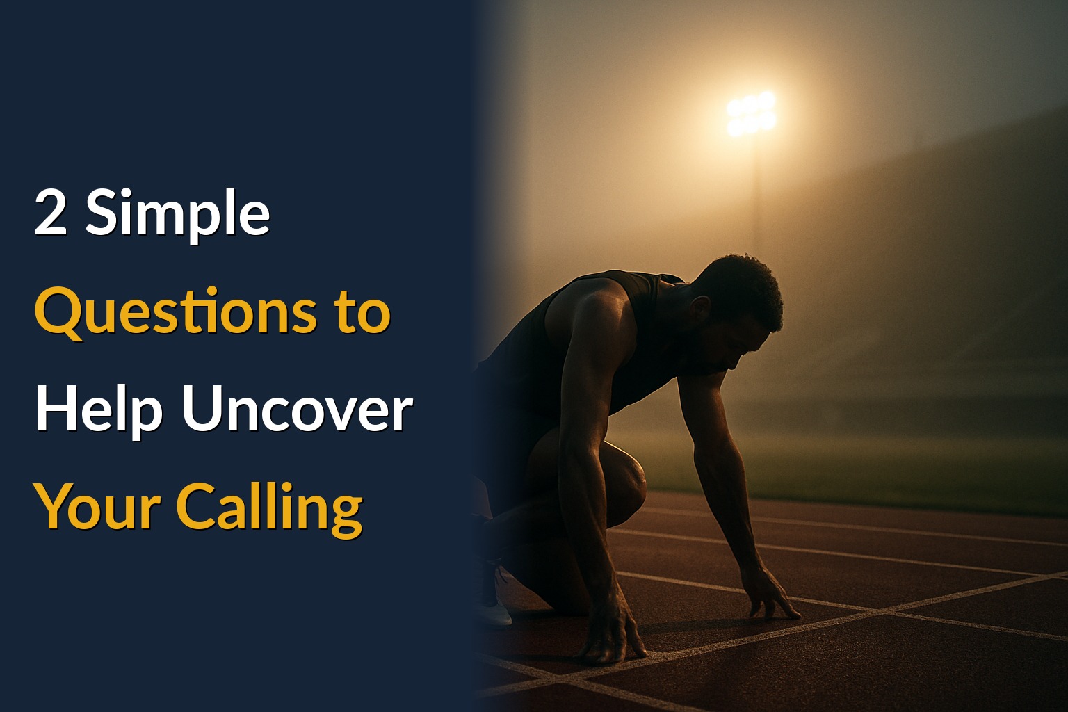 2 Simple Questions to Help Uncover Your Calling