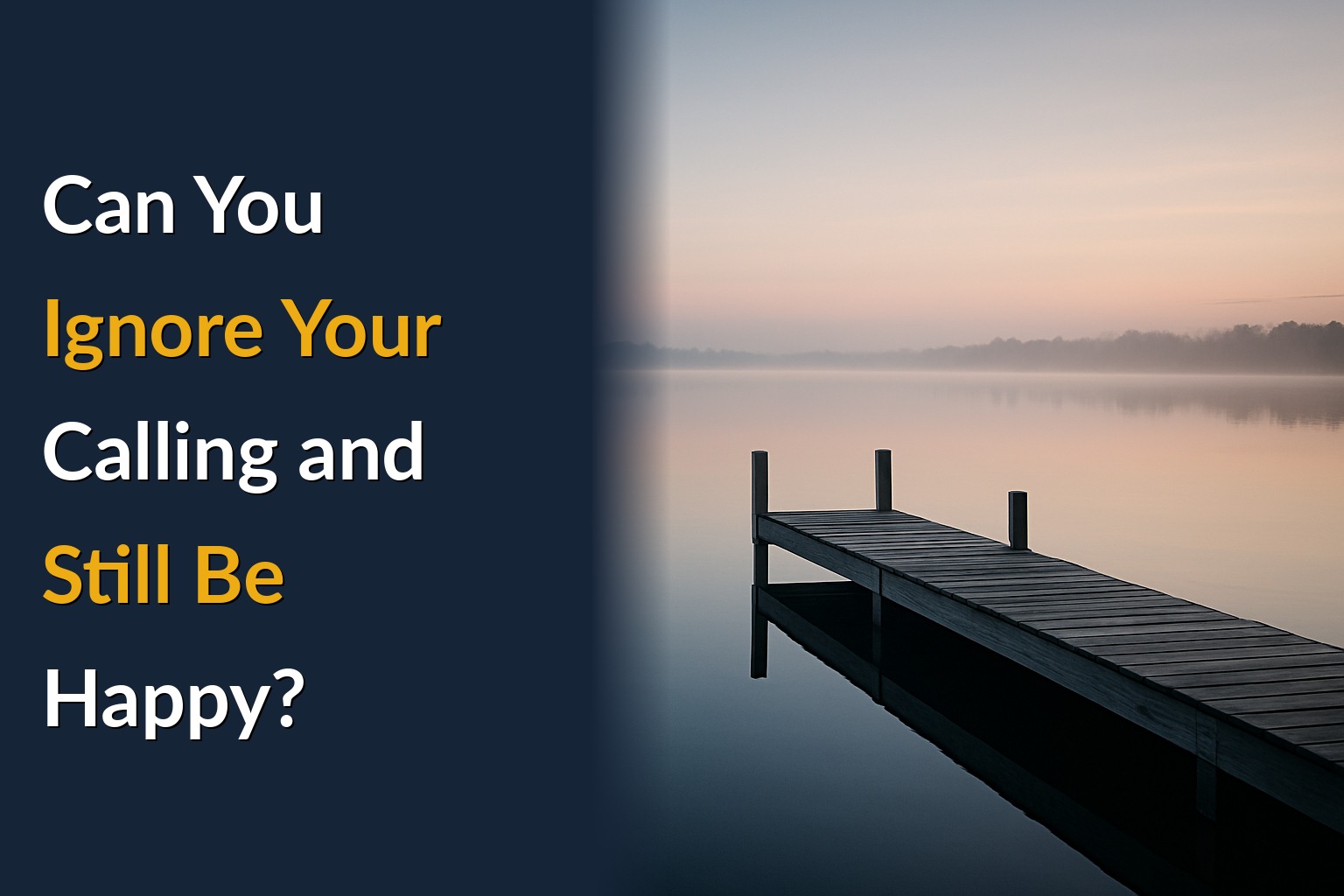 Can You Ignore Your Calling and Still Be Happy?