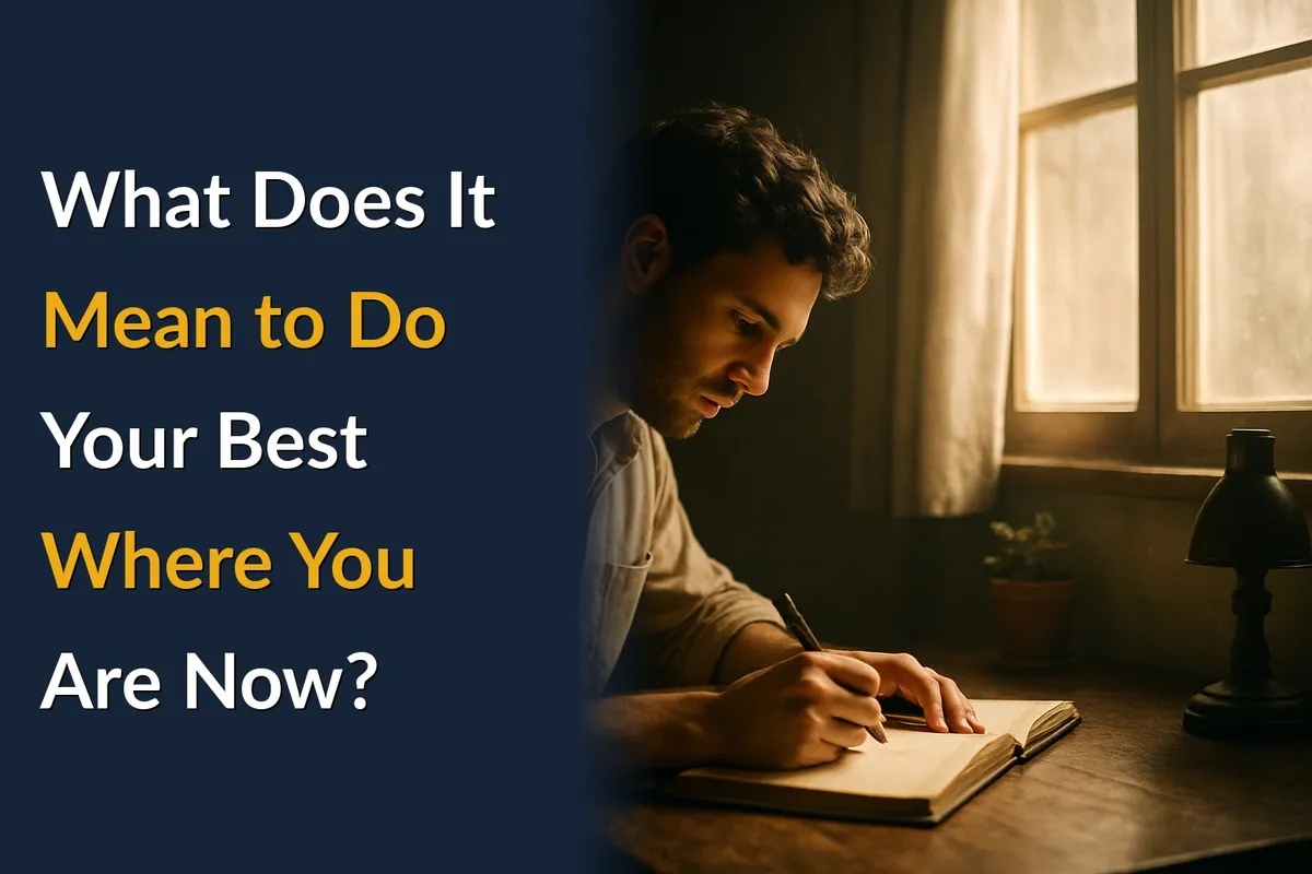 What Does It Mean to Do Your Best Where You Are Now?