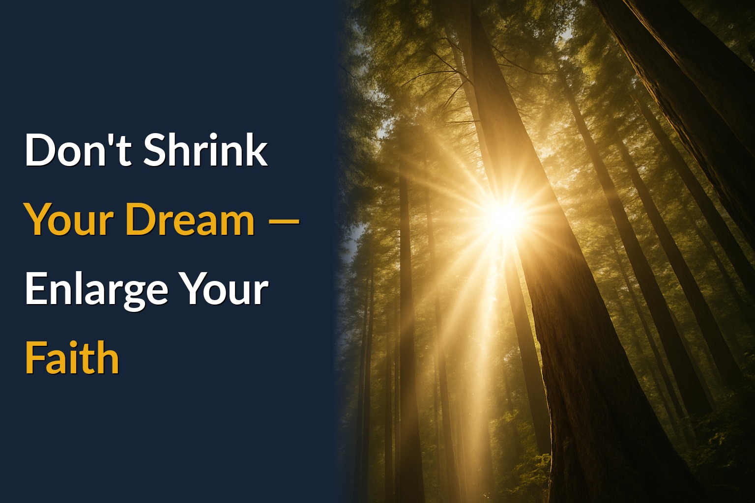 Don't Shrink Your Dream — Enlarge Your Faith