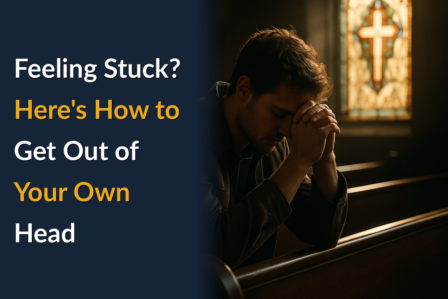 Feeling Stuck? Here's How to Get Out of Your Own Head
