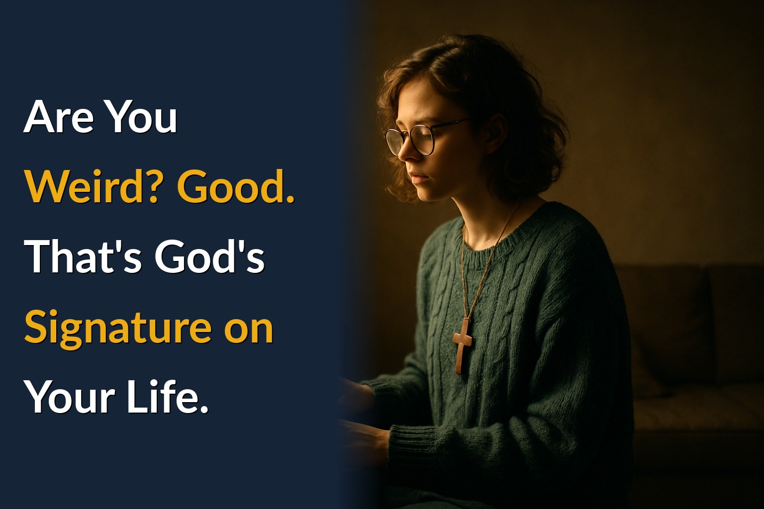 Are You Weird? Good. That's God's Signature on Your Life.