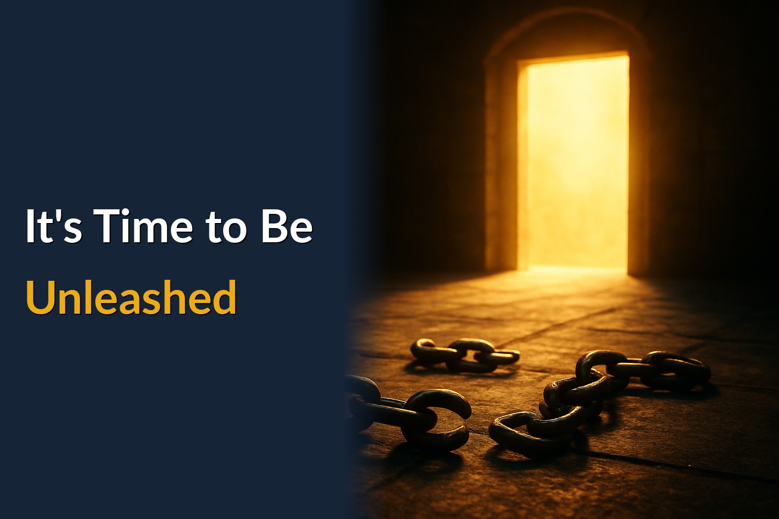 It's Time to Be Unleashed