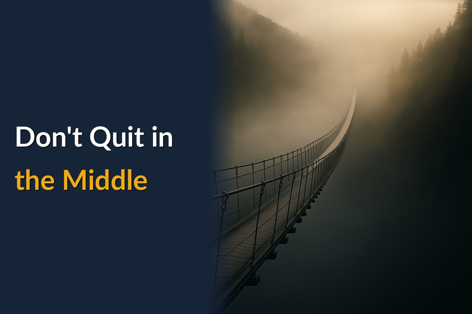 Don't Quit in the Middle