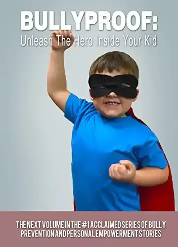Book cover with young boy wearing blue t-shirt black mask over eyes and red cape stands with triumphant fist in the air while smiling. Title of book says: BullyProof: Unleash the Hero Inside Your Kid