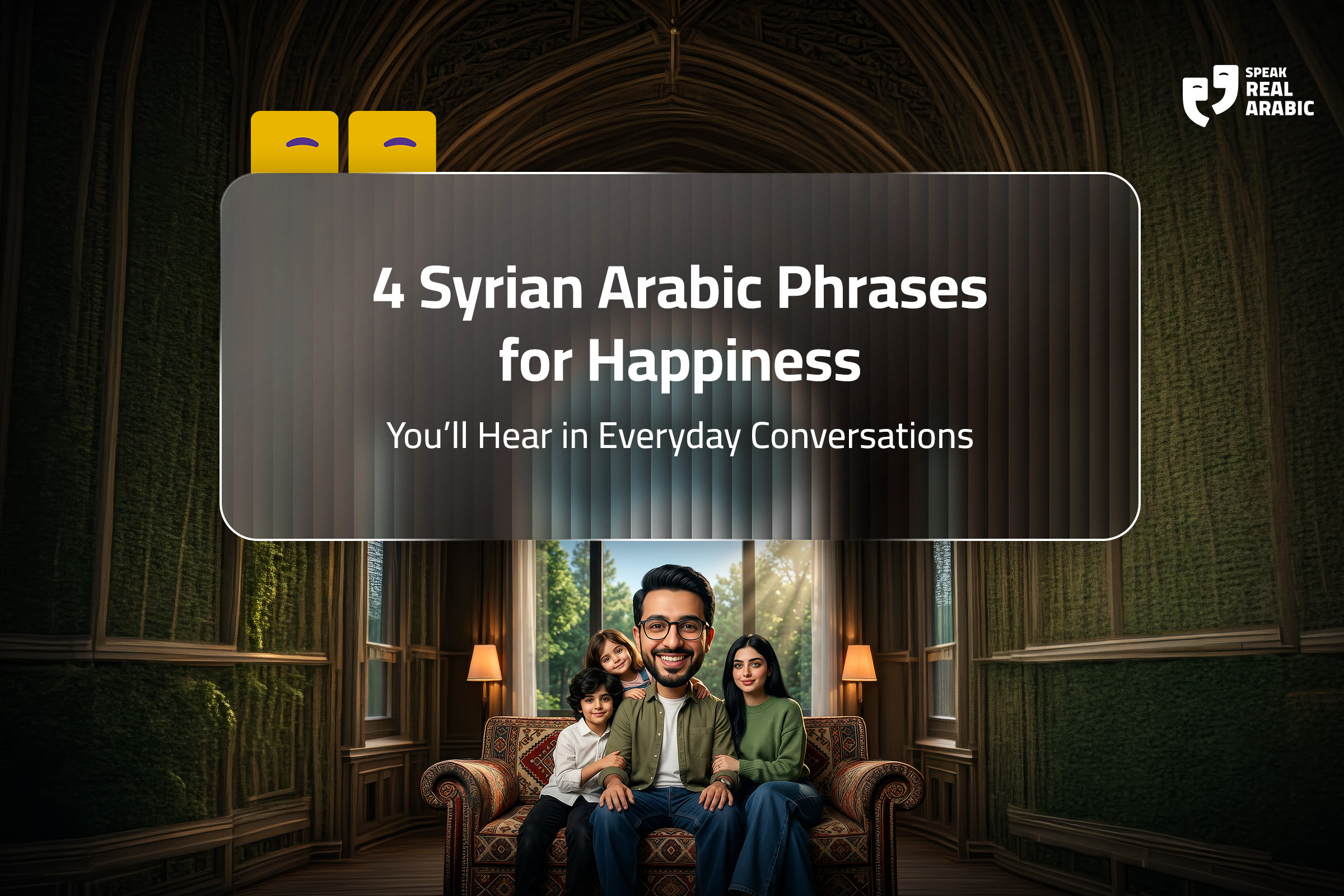 4 Syrian Arabic Phrases for Happiness You’ll Hear in Everyday Conversations