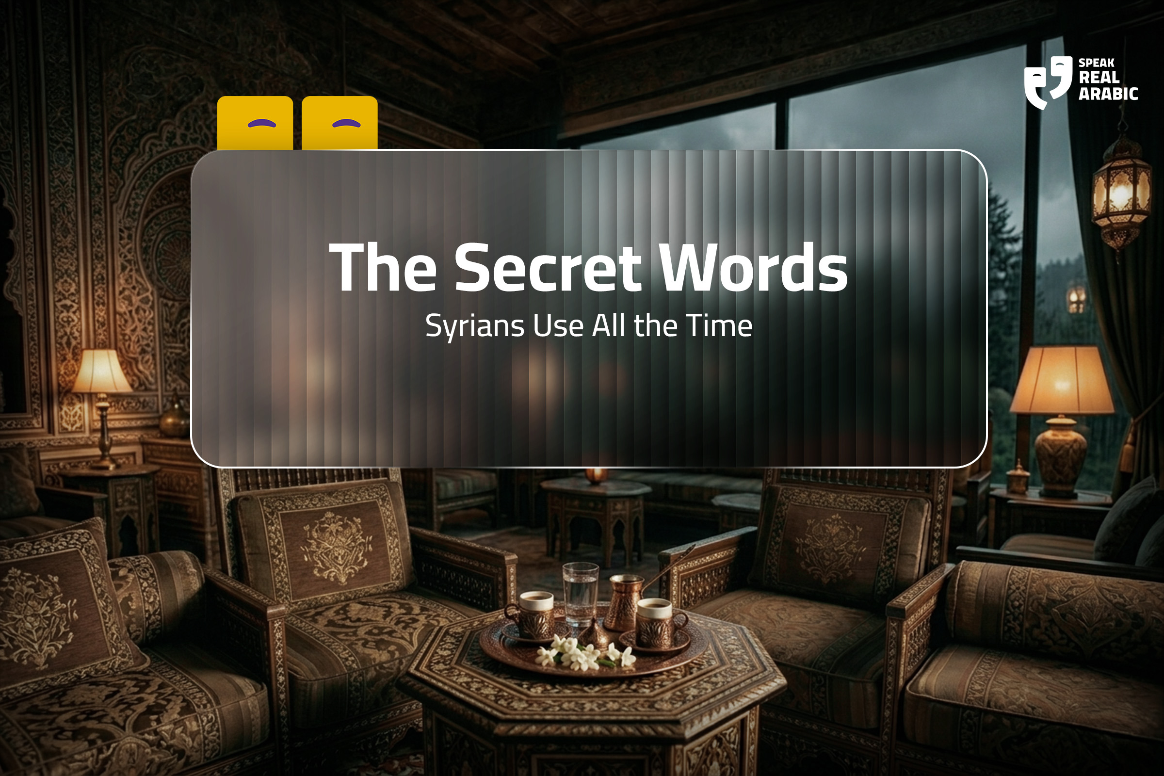 The cover image for the article 'The Secret Words Syrians Use All the Time' featuring a cozy traditional Arabic room with coffee and tea, and a breathtaking view of the mountains, inviting readers into the cultural significance of everyday Syrian expressions.