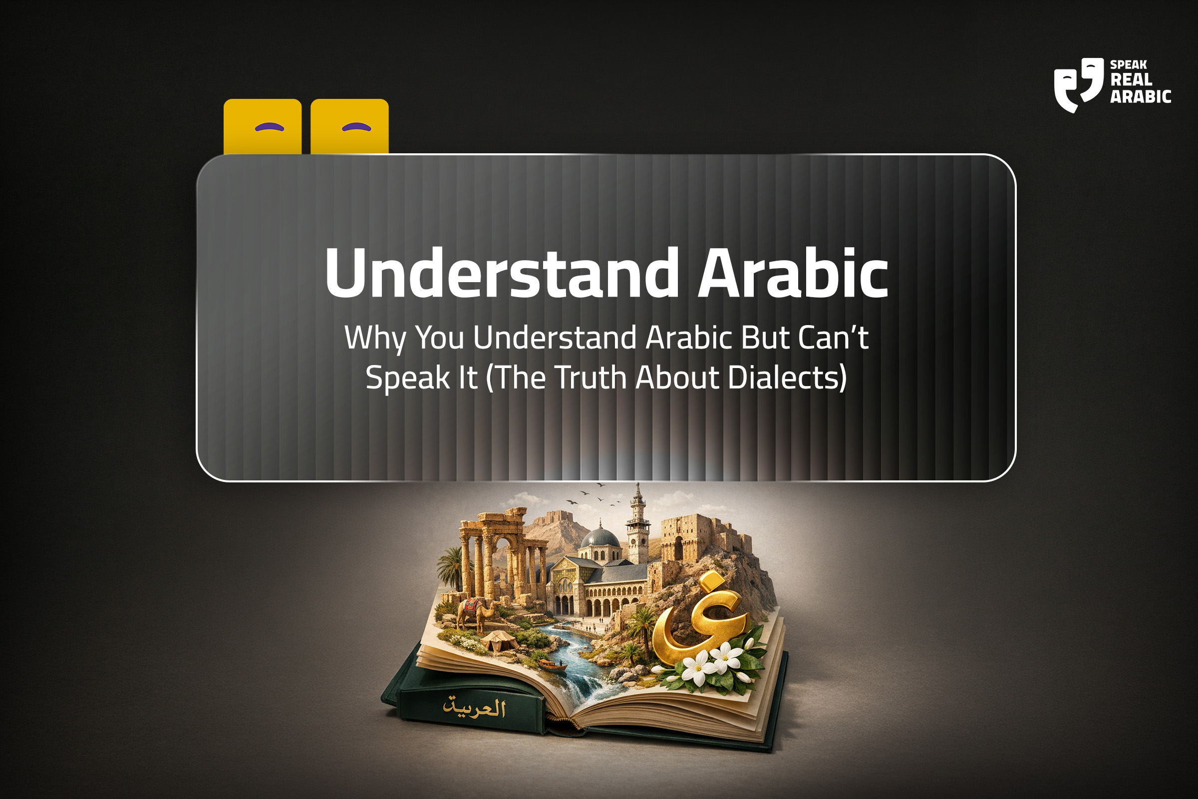 Why You Understand Arabic But Can’t Speak It (The Truth About Dialects)