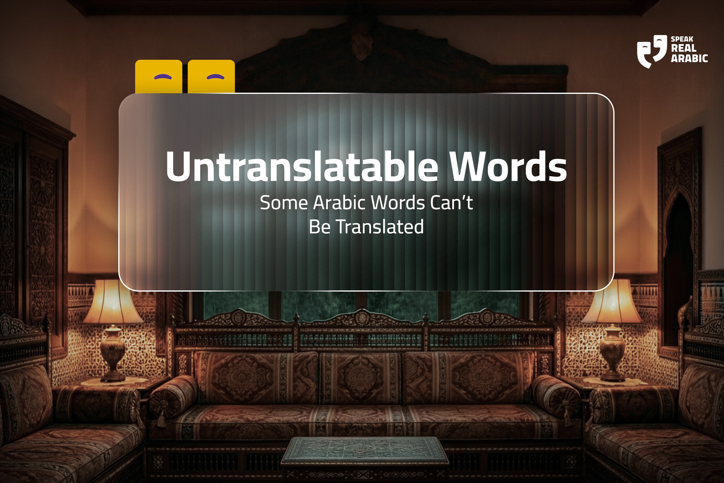 Traditional Arabic living room with the title "Some Arabic Words Can't Be Translated," introducing unique Arabic expressions and cultural meanings.