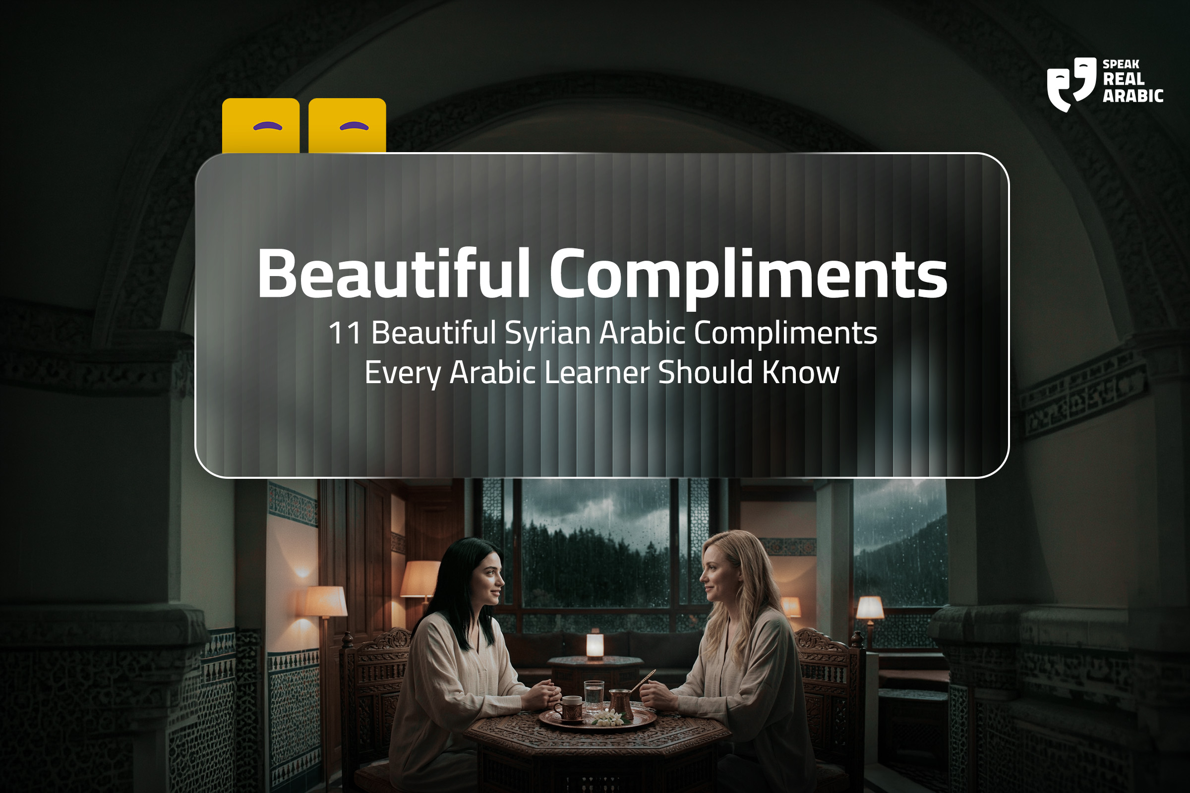 11 Beautiful Syrian Arabic Compliments Every Arabic Learner Should Know
