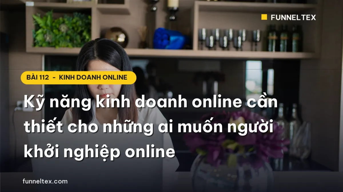 kỹ năng kinh doanh online cần thiết khởi nghiệp