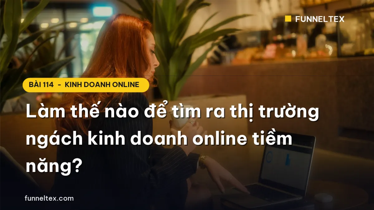 Làm thế nào để tìm ra thị trường ngách kinh doanh online tiềm năng?