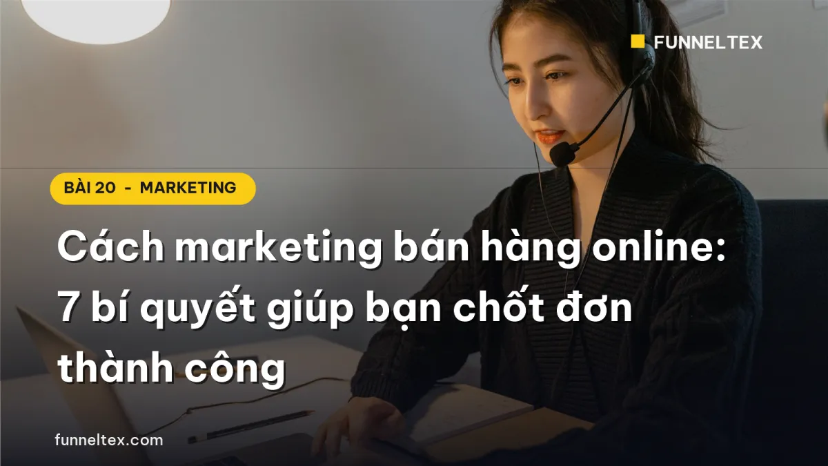 cách marketing bán hàng online 7 bí quyết chốt đơn thành công