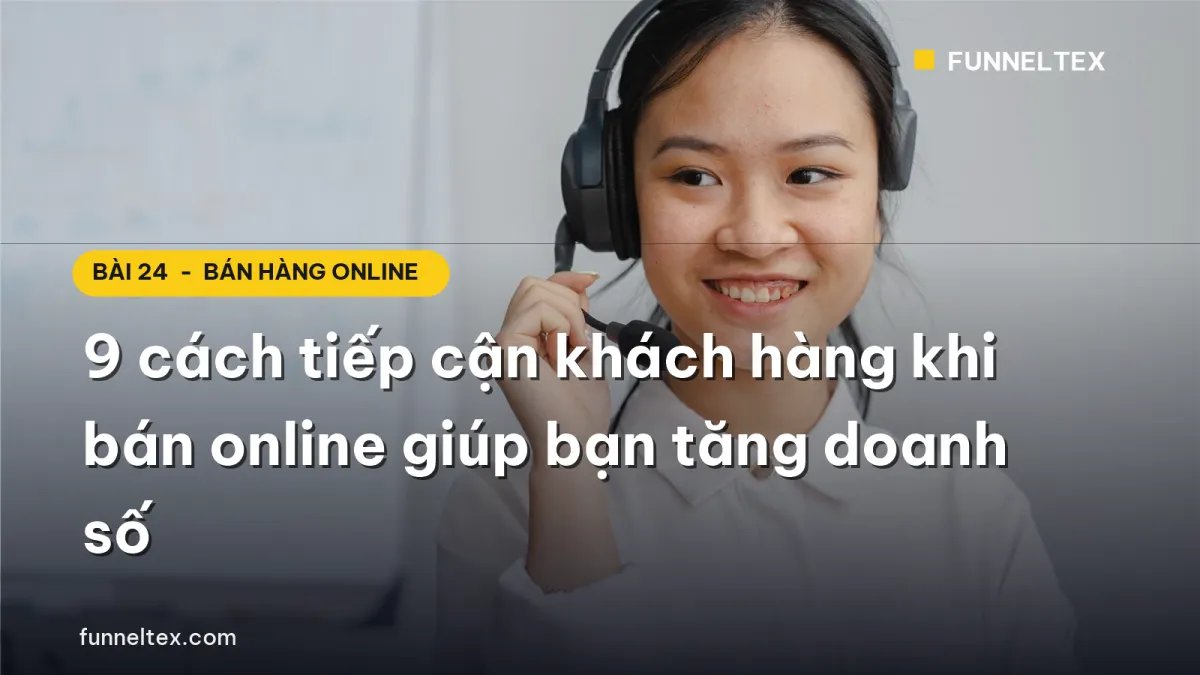 9 cách tiếp cận khách hàng khi bán online giúp tăng doanh số