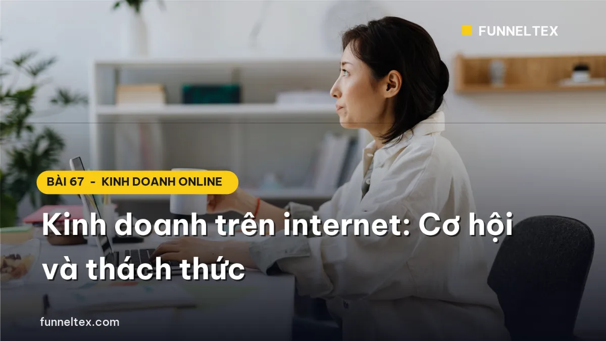 Kinh doanh trên internet: Cơ hội và thách thức