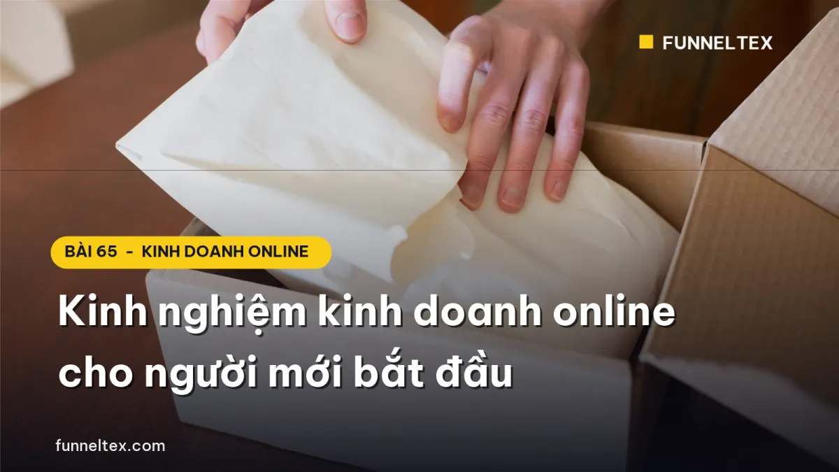 Kinh nghiệm kinh doanh online cho người mới bắt đầu