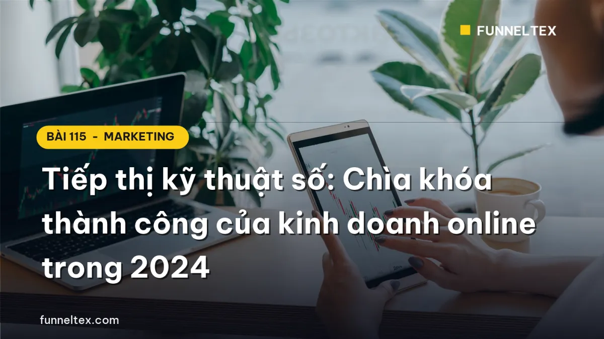 Tiếp thị kỹ thuật số: Chìa khóa thành công của kinh doanh online trong 2024